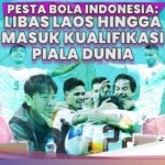 Forexbitcoinstock.com: Pesta Bola Indonesia: Libas Laos hingga Masuk Kualifikasi Piala Dunia