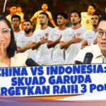 Forexbitcoinstock.com: China vs Indonesia: Skuad Garuda Targetkan Raih 3 Poin